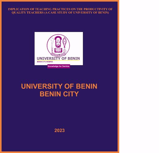 Picture of IMPLICATION OF TEACHING PRACTICES ON THE PRODUCTIVITY OF QUALITY TEACHERS (A CASE STUDY OF UNIVERSITY OF BENIN)