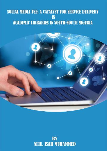 Picture of SOCIAL MEDIA USE: A CATALYST FOR SERVICE DELIVERY IN ACADEMIC LIBRARIES IN SOUTH-SOUTH NIGERIA
