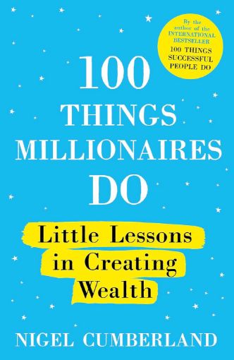 Picture of 100 Things Millionaires Do: Little lessons in creating wealth
