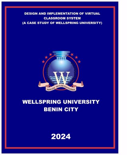 Picture of DESIGN AND IMPLEMENTATION OF VIRTUAL CLASSROOM SYSTEM (A CASE STUDY OF WELLSPRING UNIVERSITY)