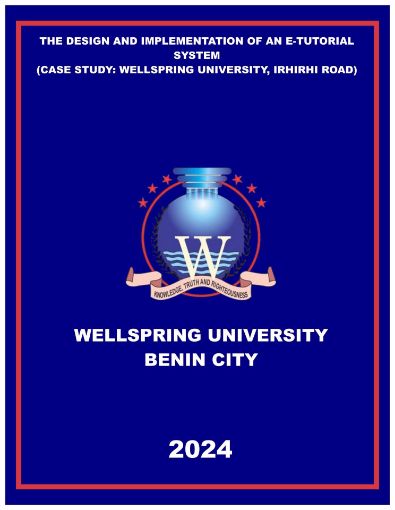 Picture of THE DESIGN AND IMPLEMENTATION OF AN E-TUTORIAL SYSTEM  (CASE STUDY: WELLSPRING UNIVERSITY, IRHIRHI ROAD)