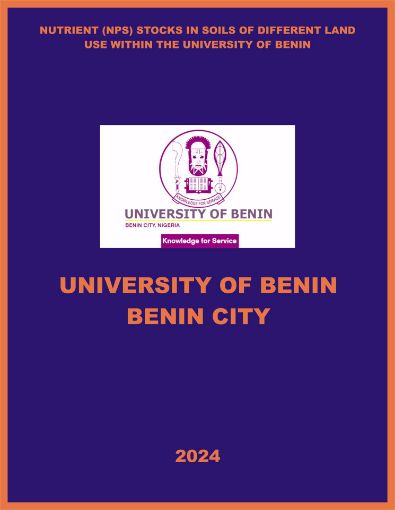 Picture of NUTRIENT (NPS) STOCKS IN SOILS OF DIFFERENT LAND USE WITHIN THE UNIVERSITY OF BENIN