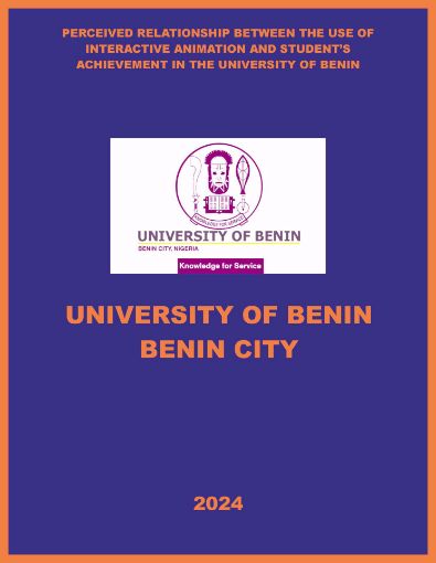 Picture of PERCEIVED RELATIONSHIP BETWEEN THE USE OF INTERACTIVE ANIMATION AND STUDENT’S ACHIEVEMENT IN THE UNIVERSITY OF BENIN