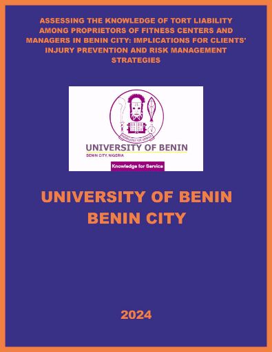 Picture of ASSESSING THE KNOWLEDGE OF TORT LIABILITY AMONG PROPRIETORS OF FITNESS CENTERS AND MANAGERS IN BENIN CITY: IMPLICATIONS FOR CLIENTS’ INJURY PREVENTION AND RISK MANAGEMENT STRATEGIES