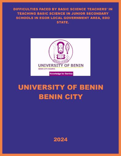 Picture of DIFFICULTIES FACED BY BASIC SCIENCE TEACHERS’ IN TEACHING BASIC SCIENCE IN JUNIOR SECONDARY SCHOOLS IN EGOR LOCAL GOVERNMENT AREA, EDO STATE.