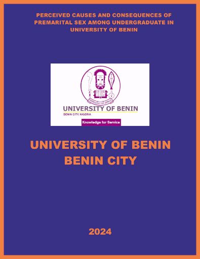 Picture of PERCEIVED CAUSES AND CONSEQUENCES OF PREMARITAL SEX AMONG UNDERGRADUATE IN UNIVERSITY OF BENIN