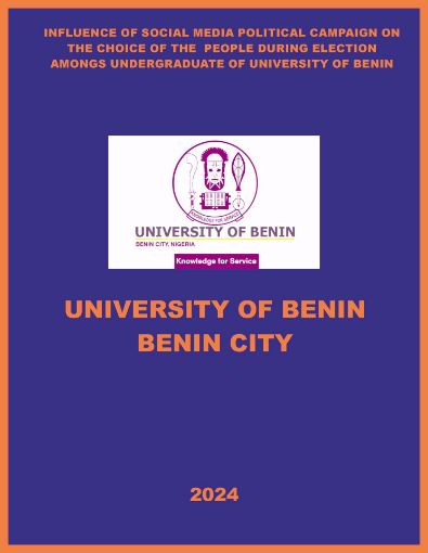 Picture of INFLUENCE OF SOCIAL MEDIA POLITICAL CAMPAIGN ON THE CHOICE OF THE       PEOPLE DURING ELECTION AMONGS UNDERGRADUATE OF UNIVERSITY OF BENIN